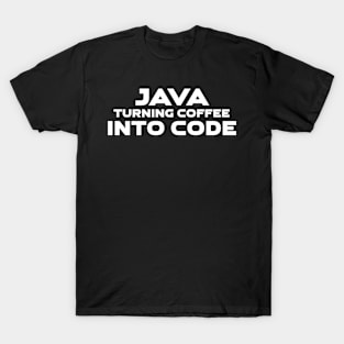 Java Turning Coffee Into Code Programming T-Shirt